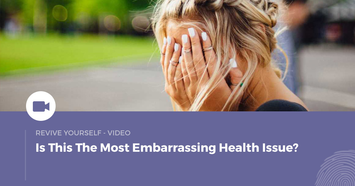 Is This The Most Embarrassing Health Issue?