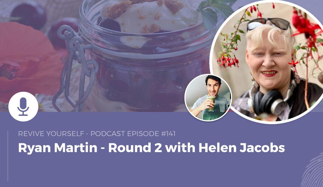 141 – Revive Yourself – Round 2 with Helen Jacobs