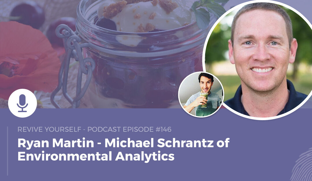 146 – Revive Yourself – Michael Schrantz of Environmental Analytics