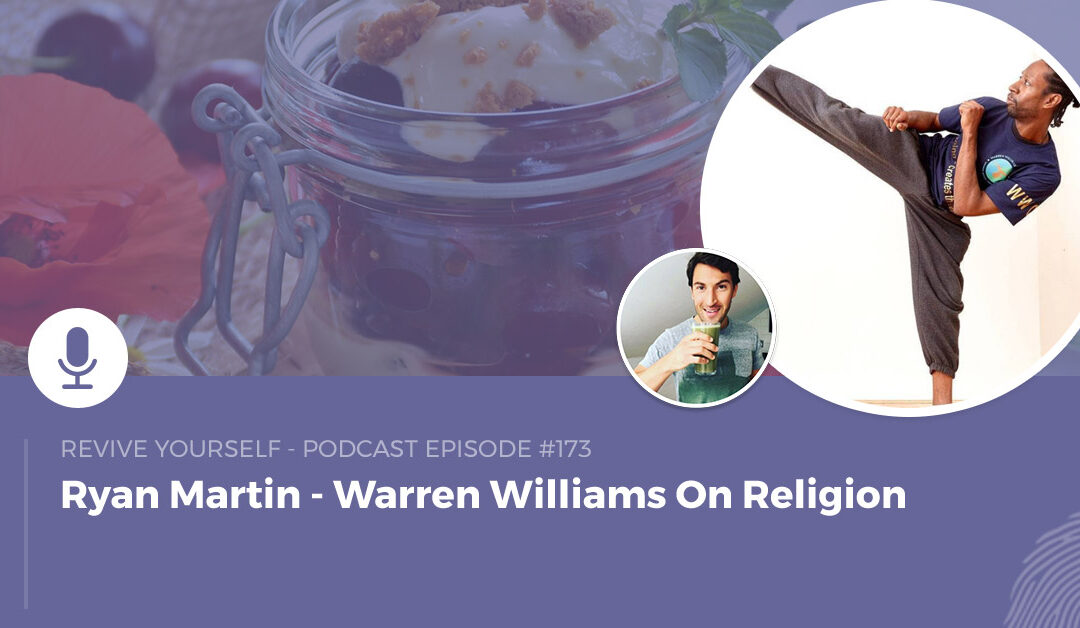 173 – Revive Yourself – Warren Williams On Religion