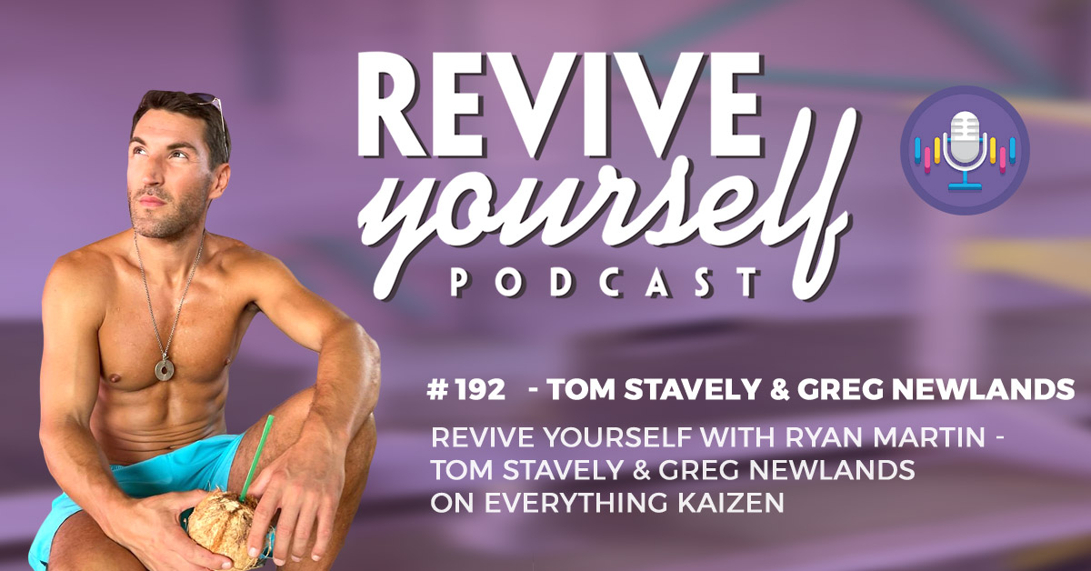 192 – Revive Yourself – Tom Stavely & Greg Newlands On Everything Kaizen